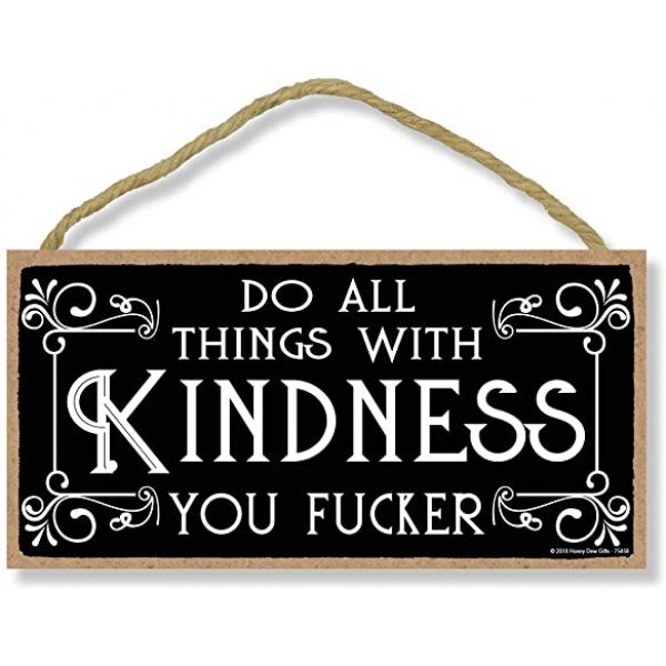 Honey Dew Gifts Inappropriate Funny Do All Things with Kindness You Fucker 5 inch by 10 inch Hanging Wall Art, Decorative Wood Sign Home Decor